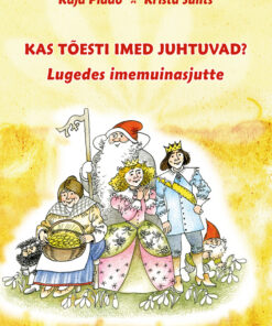 Kas tõesti imed juhtuvad? Lugedes imemuinasjutte