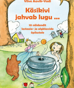 Käsikivi jahvab lugu ... 10 näidendit lasteaia- ja algklasside õpilastele