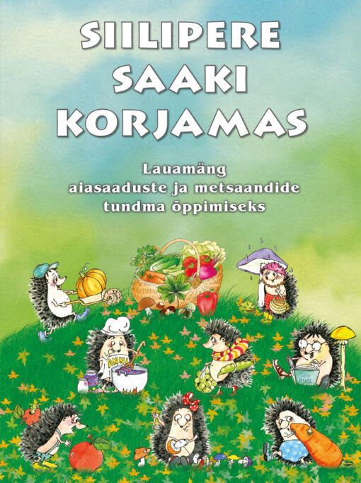 Lauamäng “Siilipere saaki korjamas”