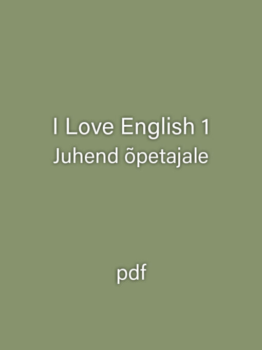 I Love English 1. Juhend õpetajale