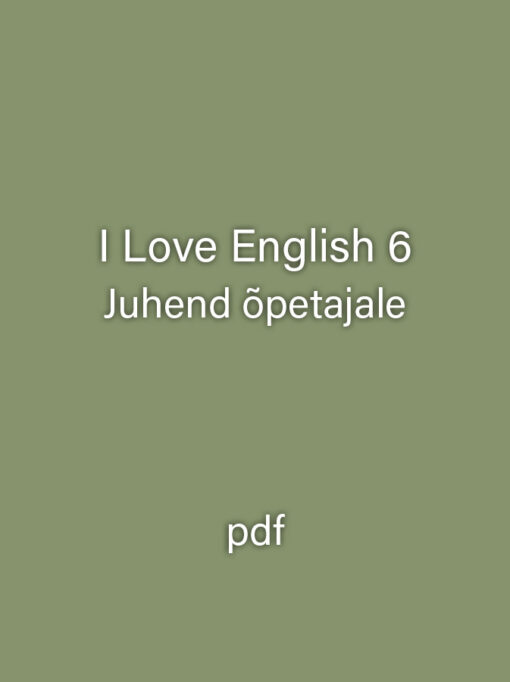 I Love English 6. Juhend õpetajale